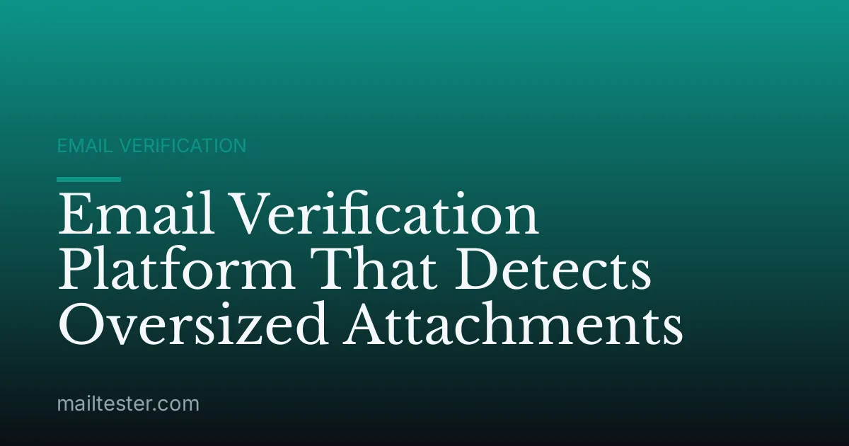 Email Verification Platform That Detects Oversized Attachments