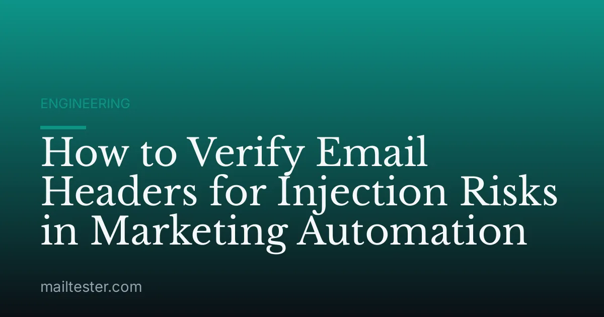 How to Verify Email Headers for Injection Risks in Marketing Automation