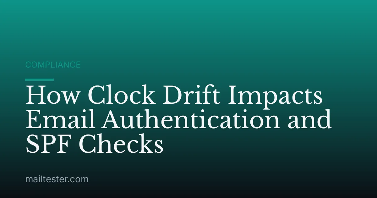 How Clock Drift Impacts Email Authentication and SPF Checks