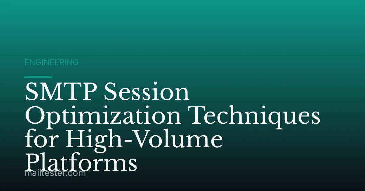SMTP Session Optimization Techniques for High-Volume Platforms