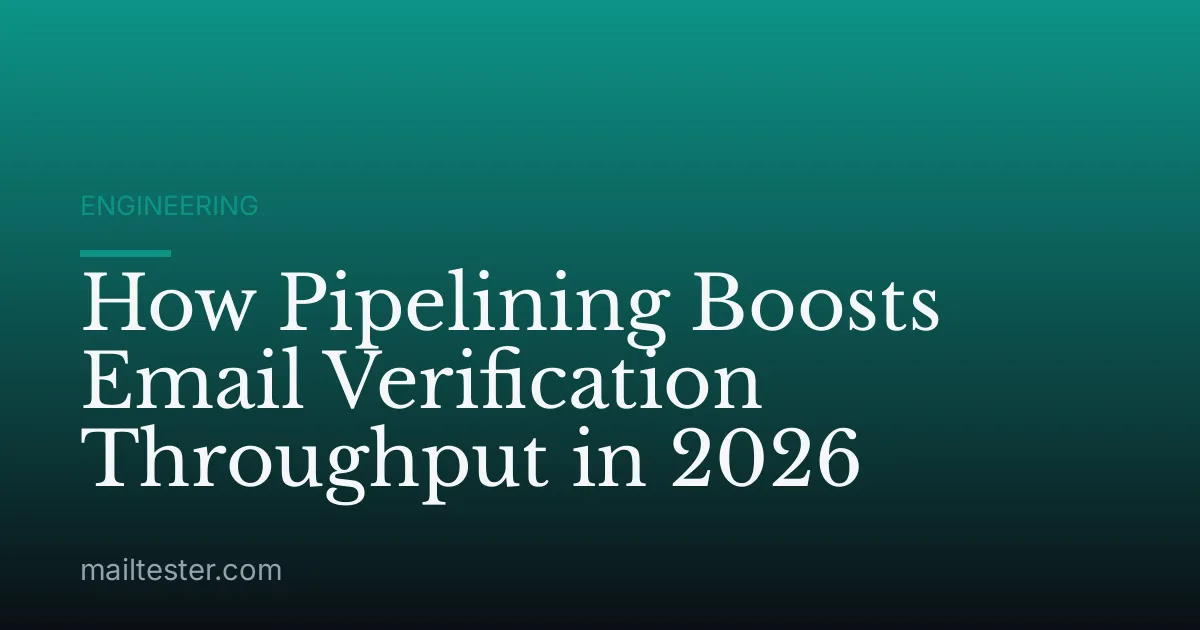 How Pipelining Boosts Email Verification Throughput in 2026