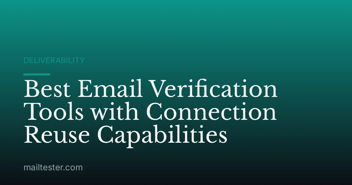 Best Email Verification Tools with Connection Reuse Capabilities
