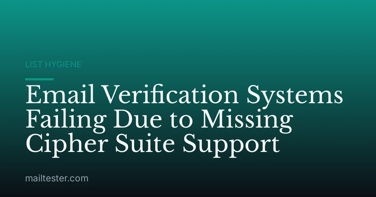 Email Verification Systems Failing Due to Missing Cipher Suite Support