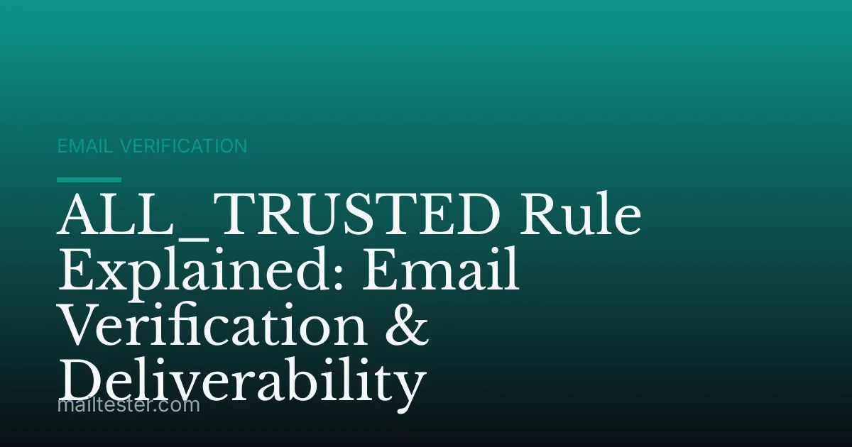 ALL_TRUSTED Rule Explained: Email Verification & Deliverability