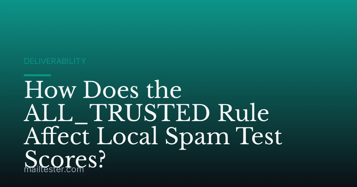 How Does the ALL_TRUSTED Rule Affect Local Spam Test Scores?