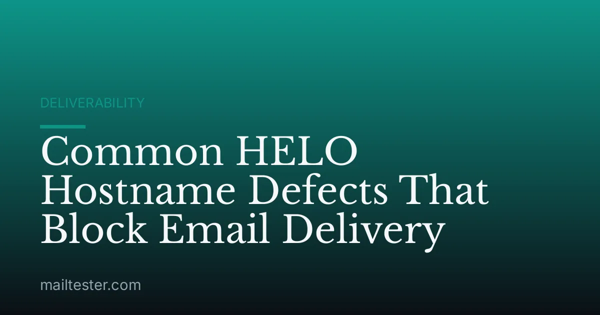 Common HELO Hostname Defects That Block Email Delivery