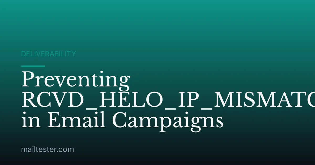 Preventing RCVD_HELO_IP_MISMATCH in Email Campaigns