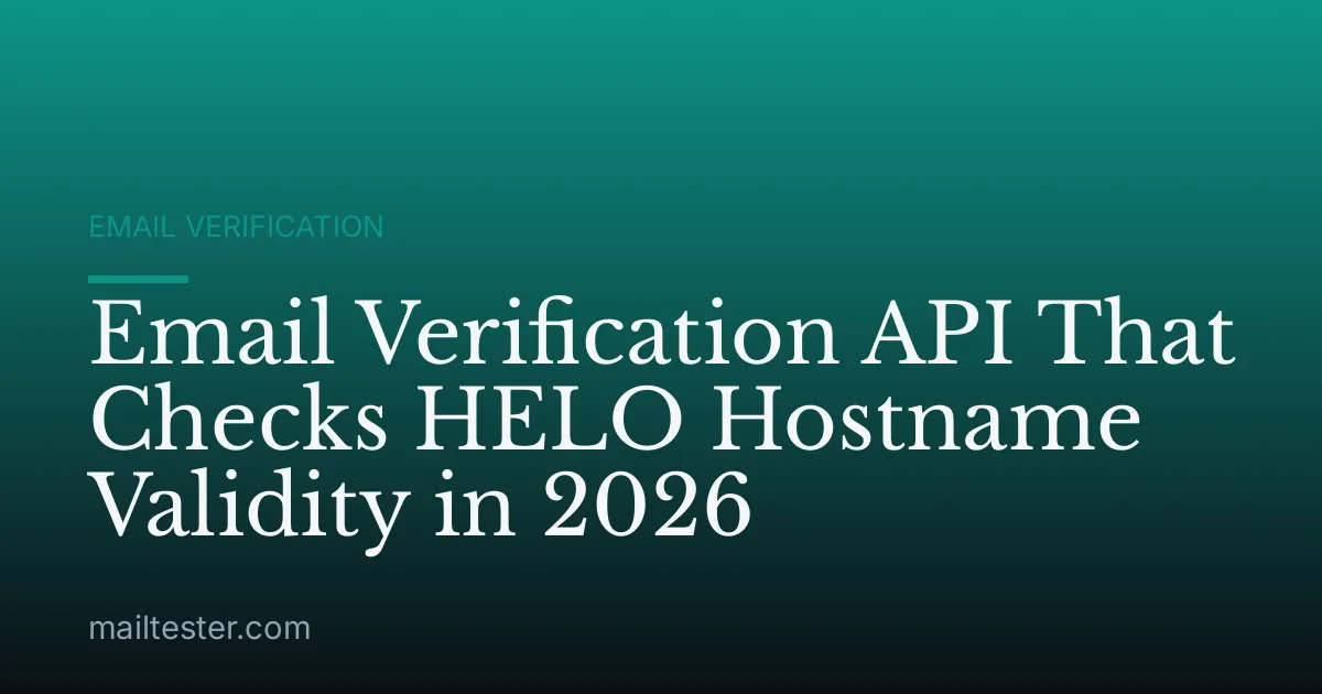 Email Verification API That Checks HELO Hostname Validity in 2026