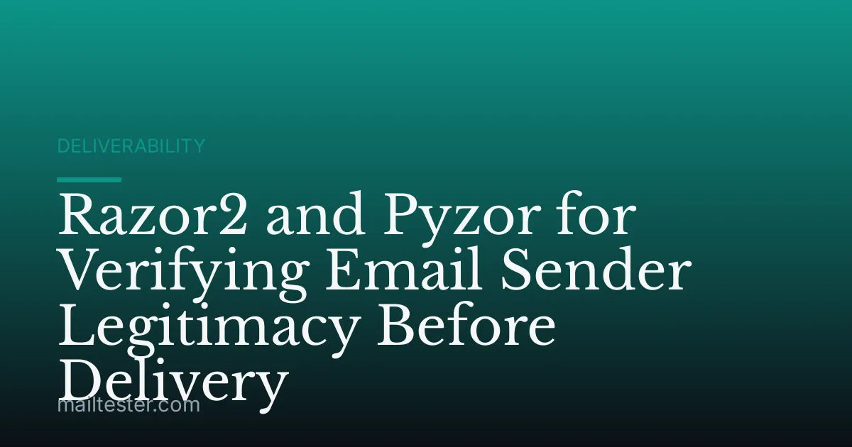 Razor2 and Pyzor for Verifying Email Sender Legitimacy Before Delivery