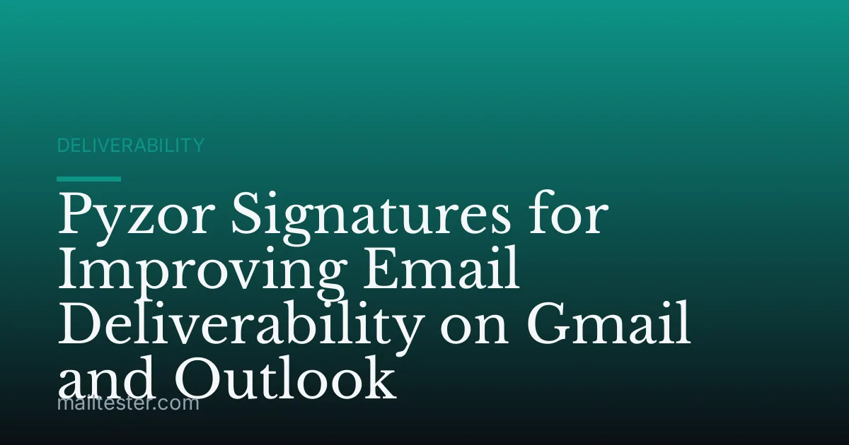 Pyzor Signatures for Improving Email Deliverability on Gmail and Outlook