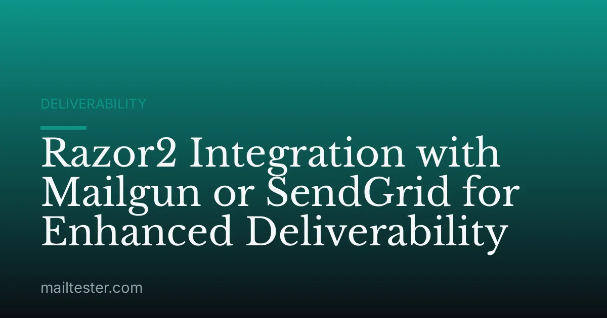 Razor2 Integration with Mailgun or SendGrid for Enhanced Deliverability