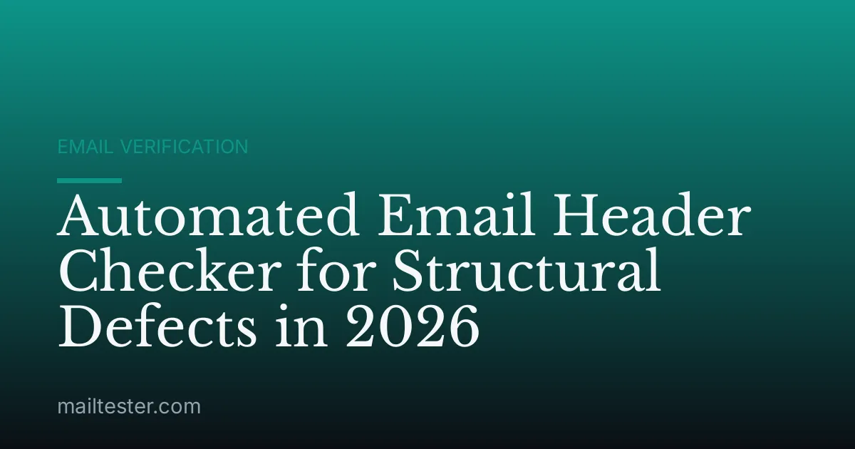 Automated Email Header Checker for Structural Defects in 2026