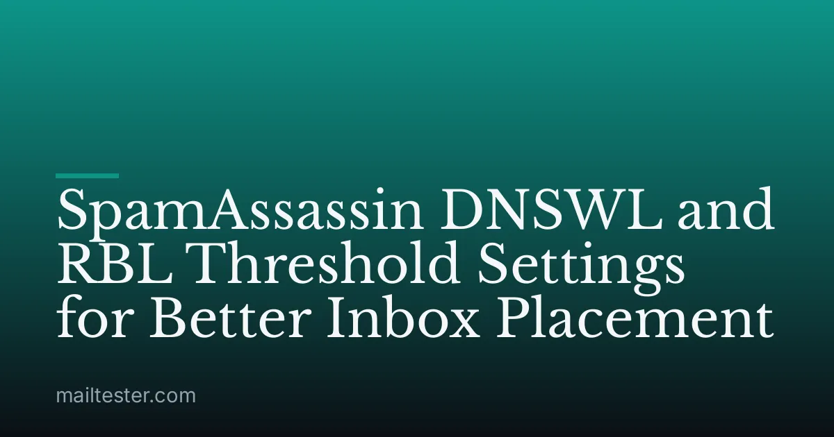 SpamAssassin DNSWL and RBL Threshold Settings for Better Inbox Placement