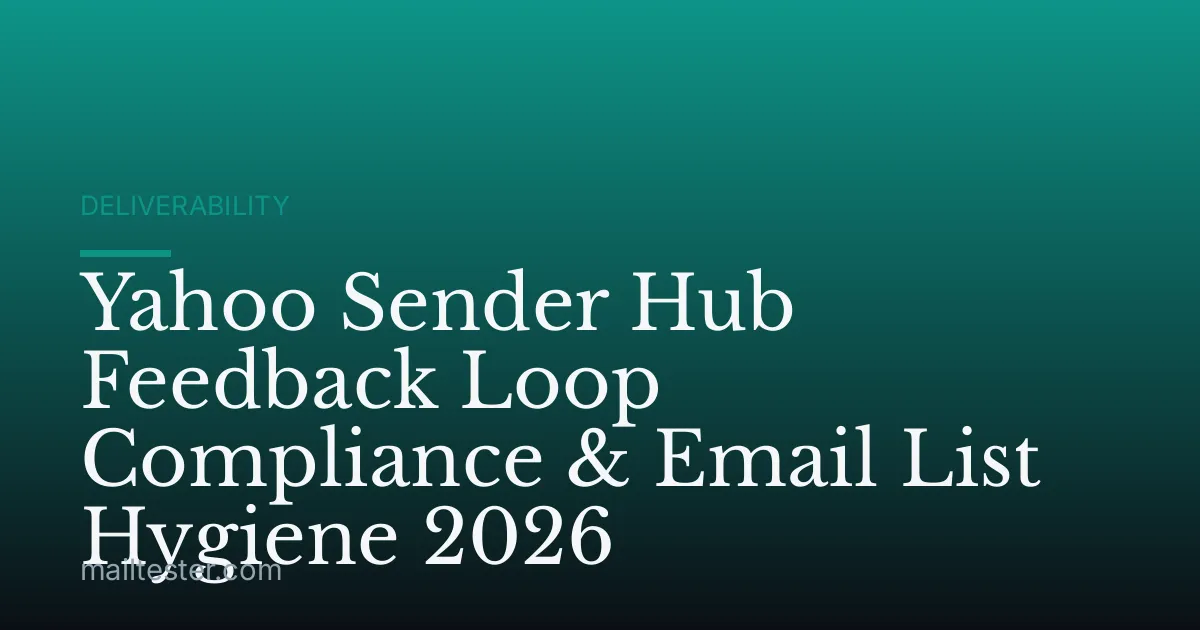 Yahoo Sender Hub Feedback Loop Compliance & Email List Hygiene 2026