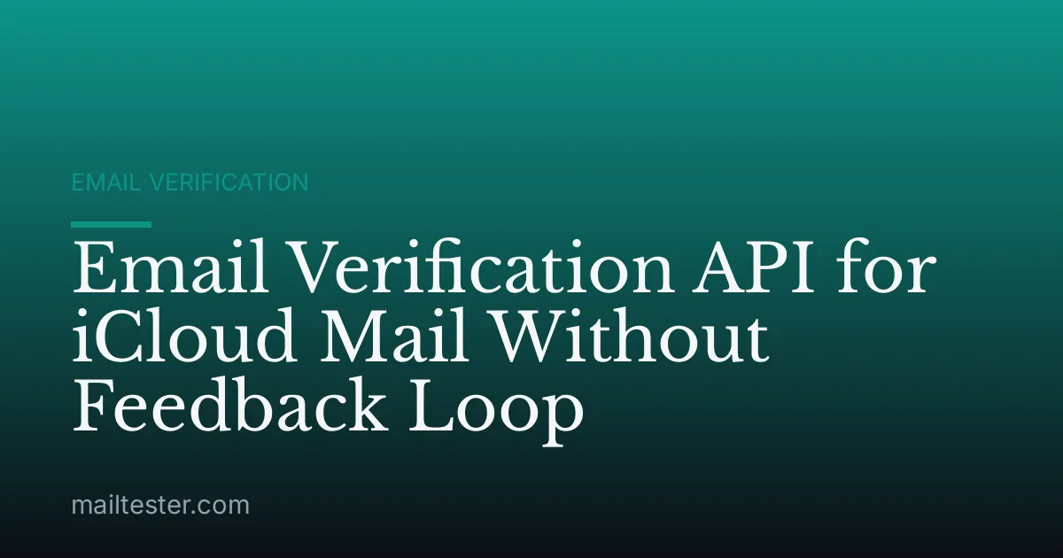 Email Verification API for iCloud Mail Without Feedback Loop