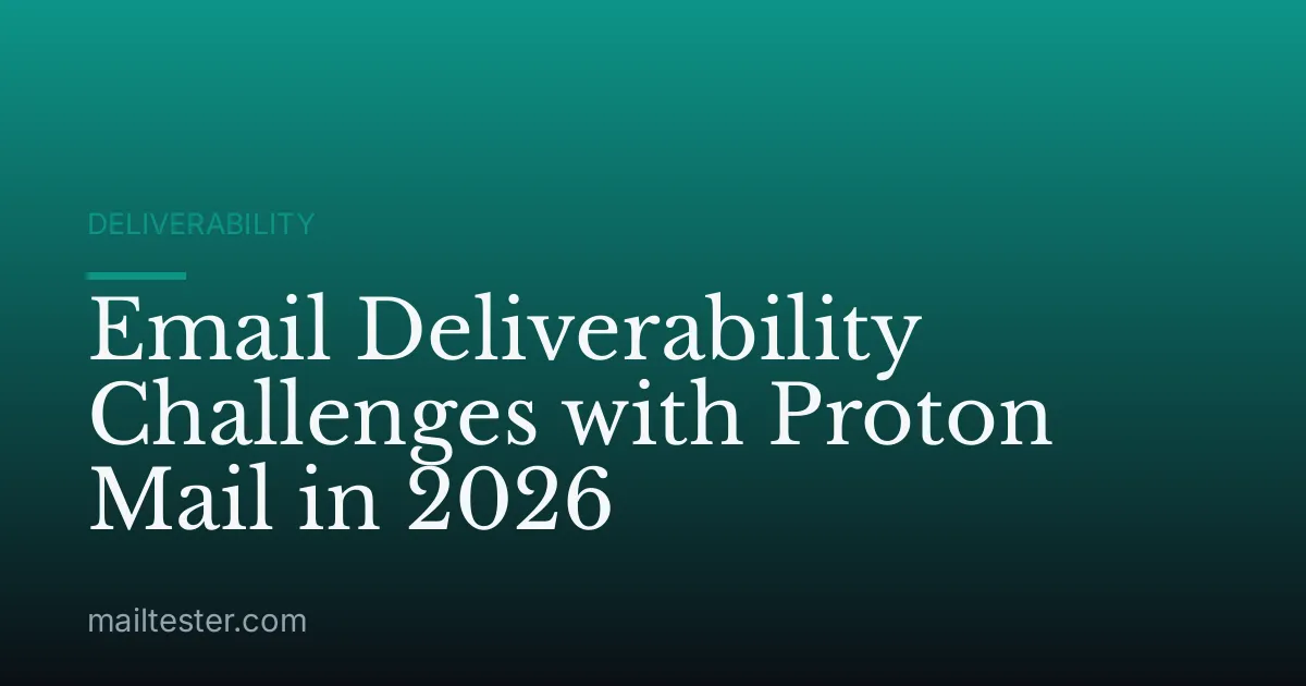 Email Deliverability Challenges with Proton Mail in 2026