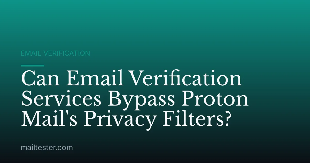 Can Email Verification Services Bypass Proton Mail's Privacy Filters?