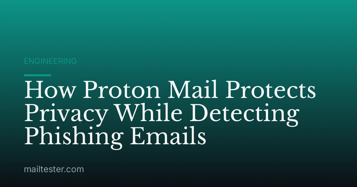 How Proton Mail Protects Privacy While Detecting Phishing Emails