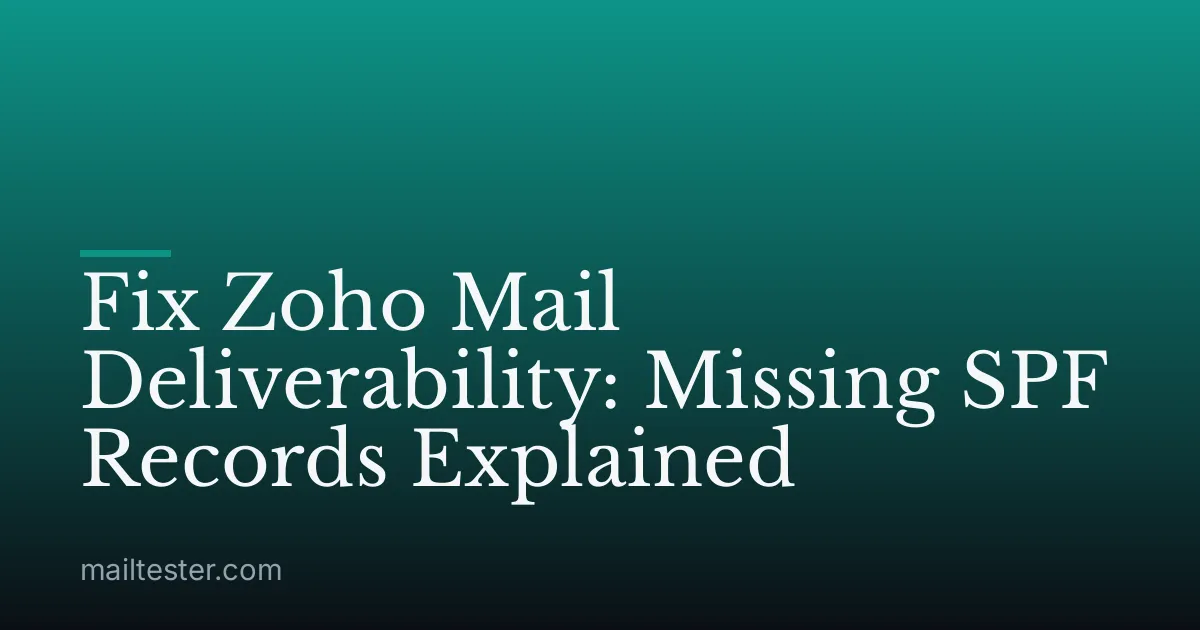 Fix Zoho Mail Deliverability: Missing SPF Records Explained