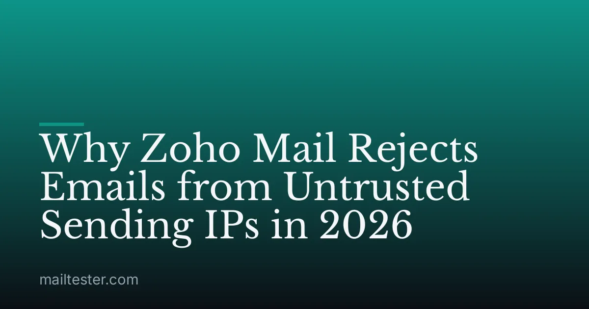 Why Zoho Mail Rejects Emails from Untrusted Sending IPs in 2026