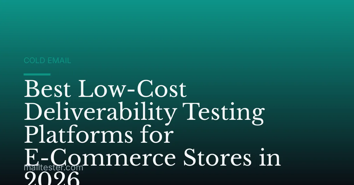 Best Low-Cost Deliverability Testing Platforms for E-Commerce Stores in 2026