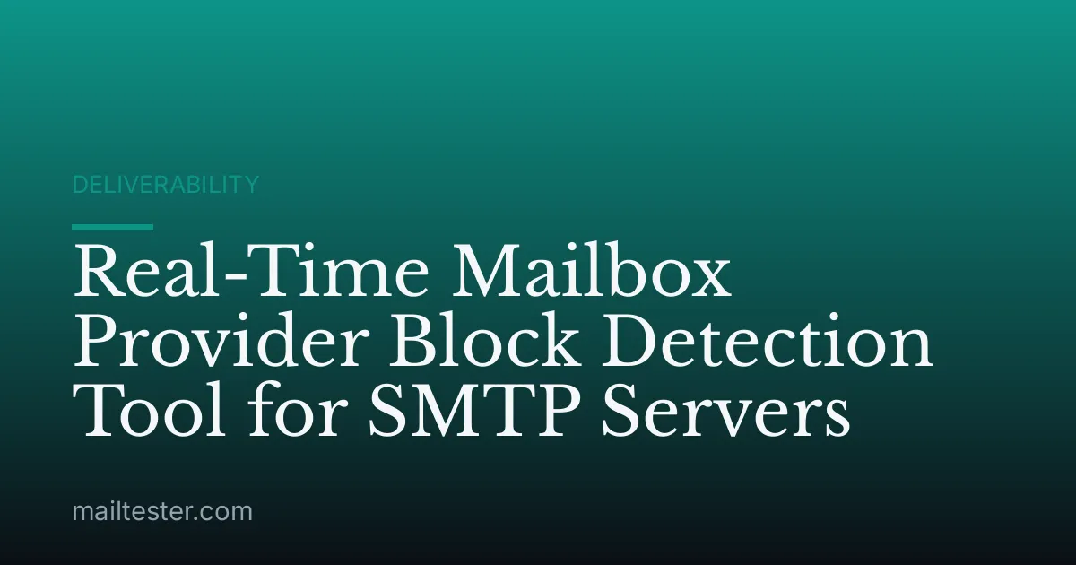 Real-Time Mailbox Provider Block Detection Tool for SMTP Servers