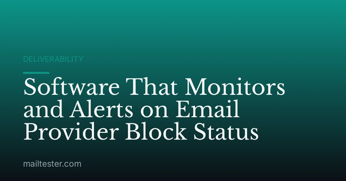 Software That Monitors and Alerts on Email Provider Block Status