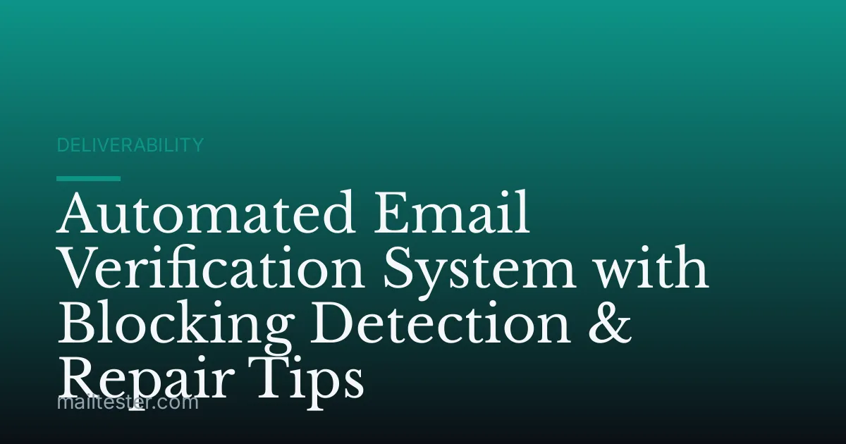 Automated Email Verification System with Blocking Detection & Repair Tips