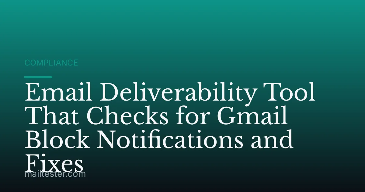 Email Deliverability Tool That Checks for Gmail Block Notifications and Fixes