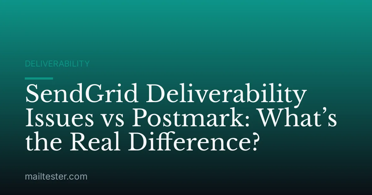 SendGrid Deliverability Issues vs Postmark: What’s the Real Difference?