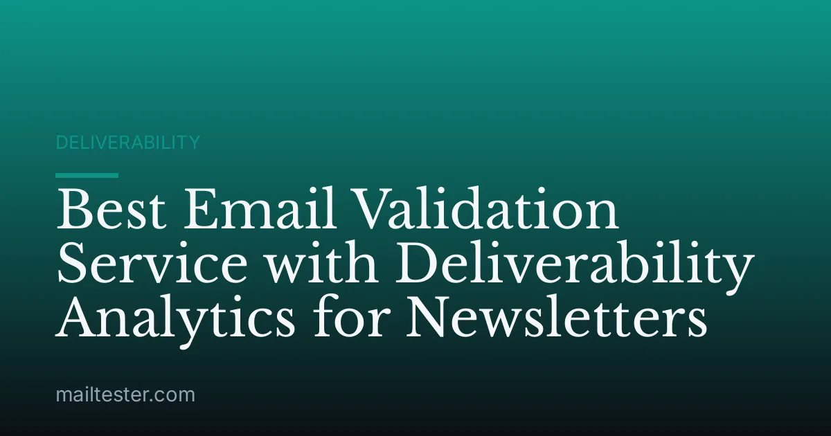 Best Email Validation Service with Deliverability Analytics for Newsletters