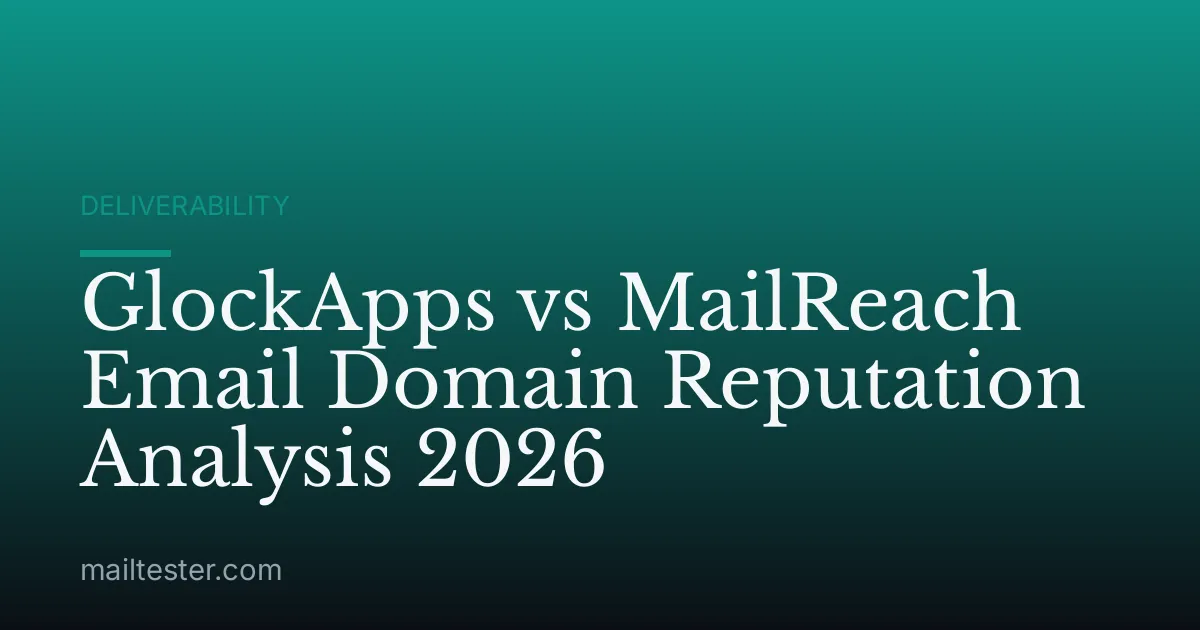GlockApps vs MailReach Email Domain Reputation Analysis 2026