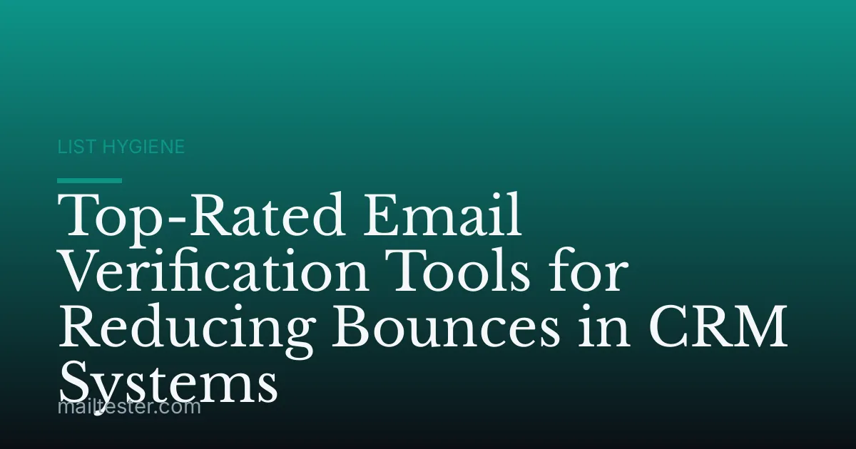 Top-Rated Email Verification Tools for Reducing Bounces in CRM Systems
