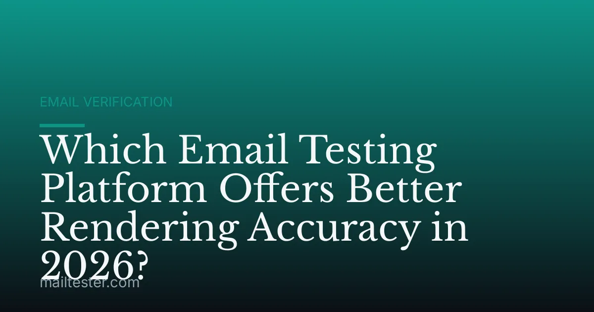 Which Email Testing Platform Offers Better Rendering Accuracy in 2026?