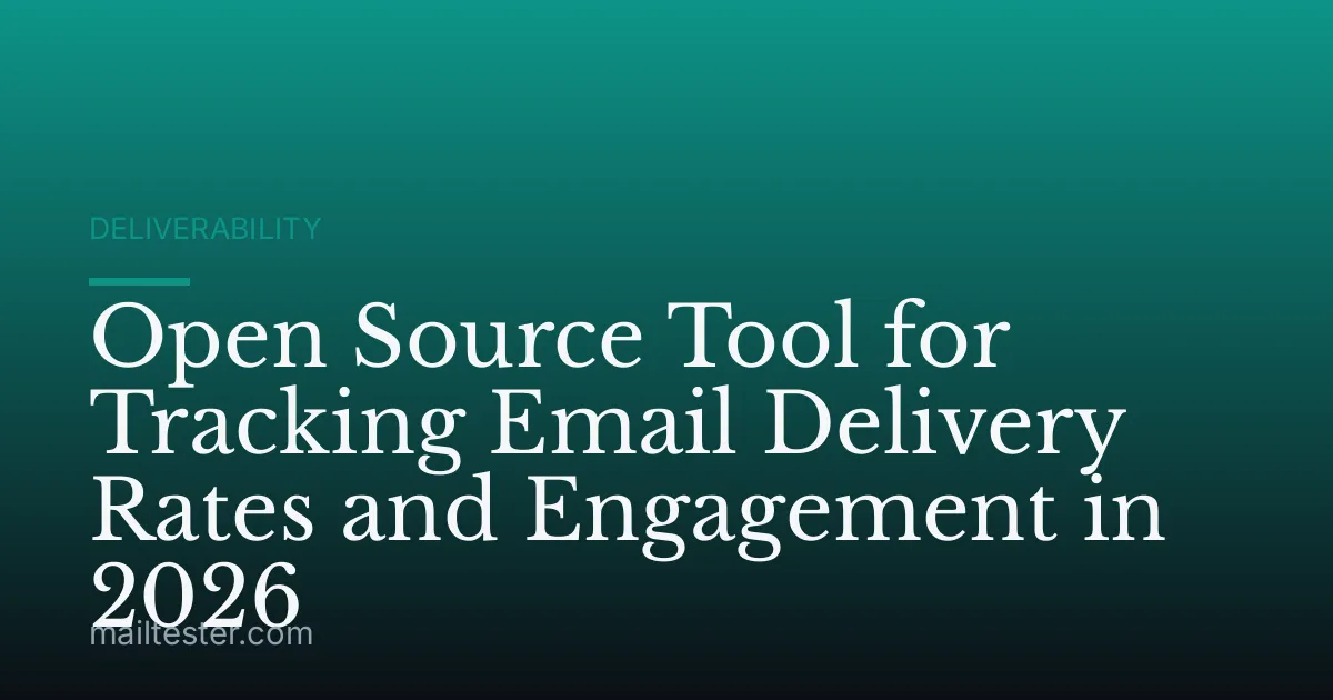 Open Source Tool for Tracking Email Delivery Rates and Engagement in 2026