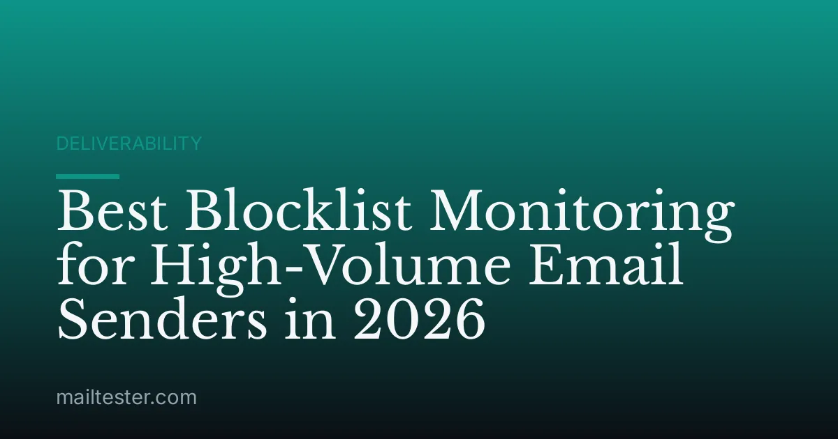 Best Blocklist Monitoring for High-Volume Email Senders in 2026