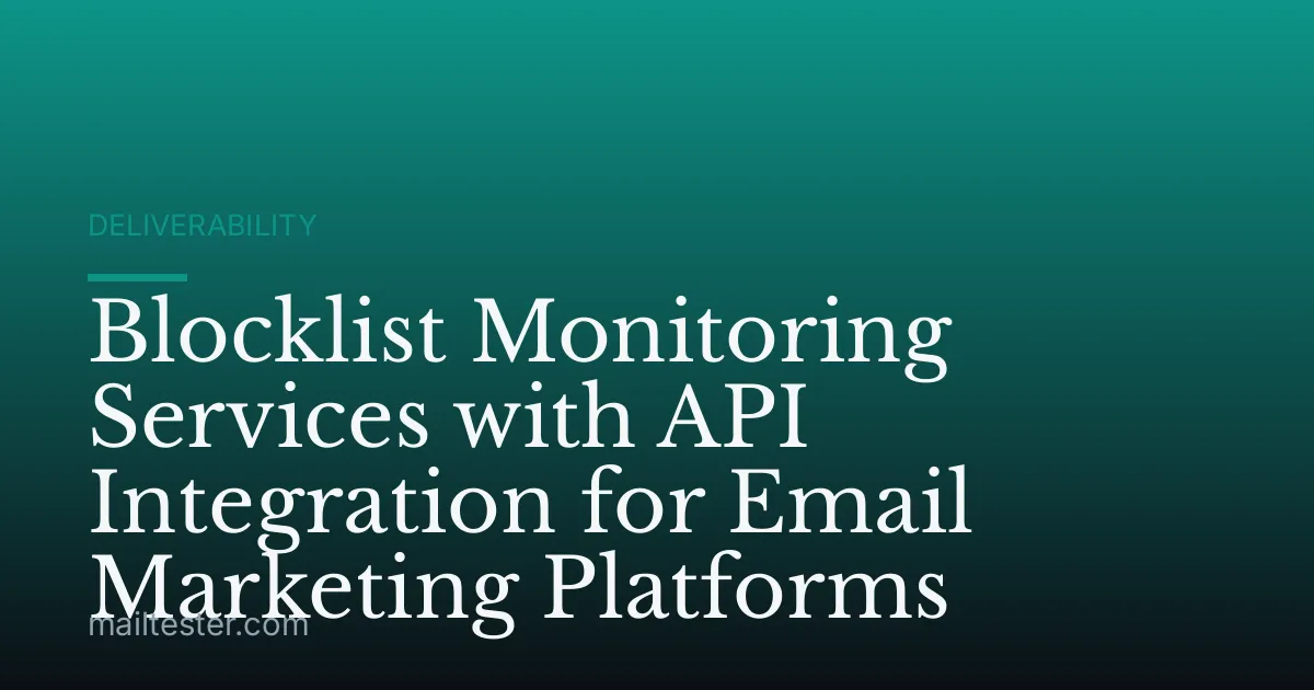 Blocklist Monitoring Services with API Integration for Email Marketing Platforms