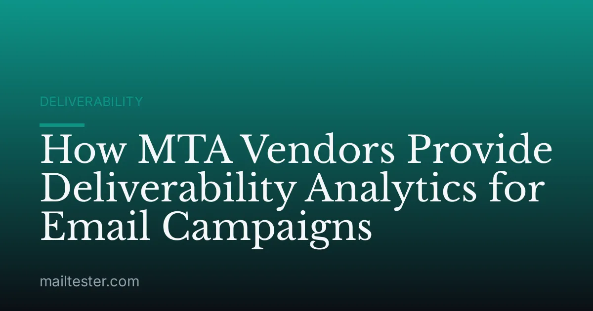 How MTA Vendors Provide Deliverability Analytics for Email Campaigns