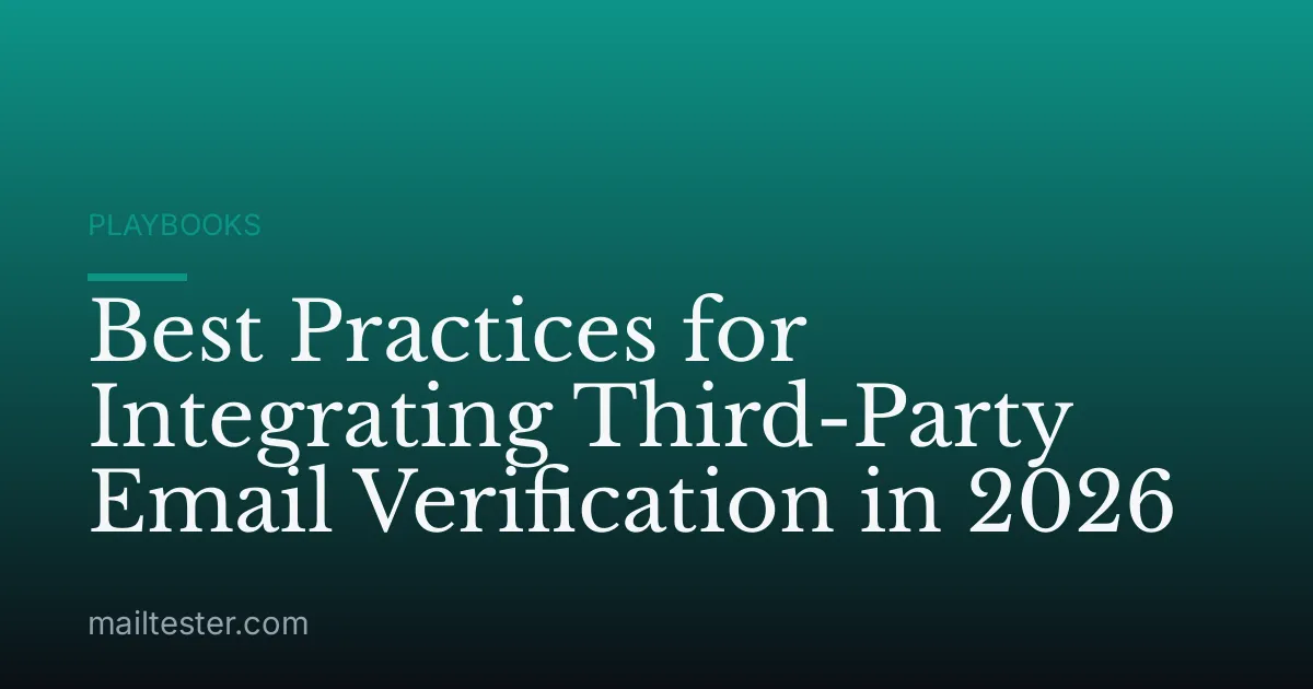 Best Practices for Integrating Third-Party Email Verification in 2026