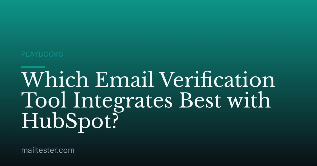 Which Email Verification Tool Integrates Best with HubSpot?