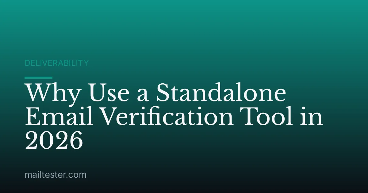 Why Use a Standalone Email Verification Tool in 2026