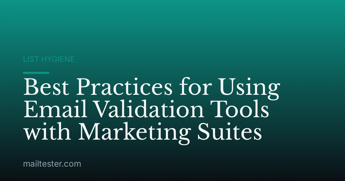 Best Practices for Using Email Validation Tools with Marketing Suites