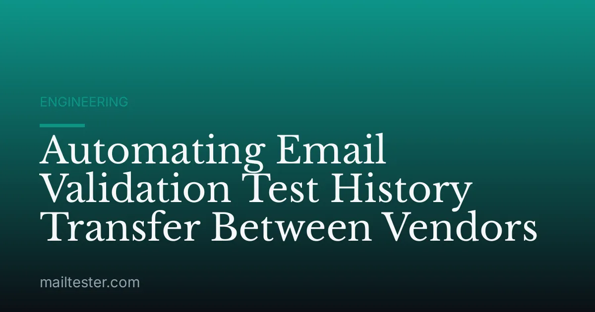 Automating Email Validation Test History Transfer Between Vendors