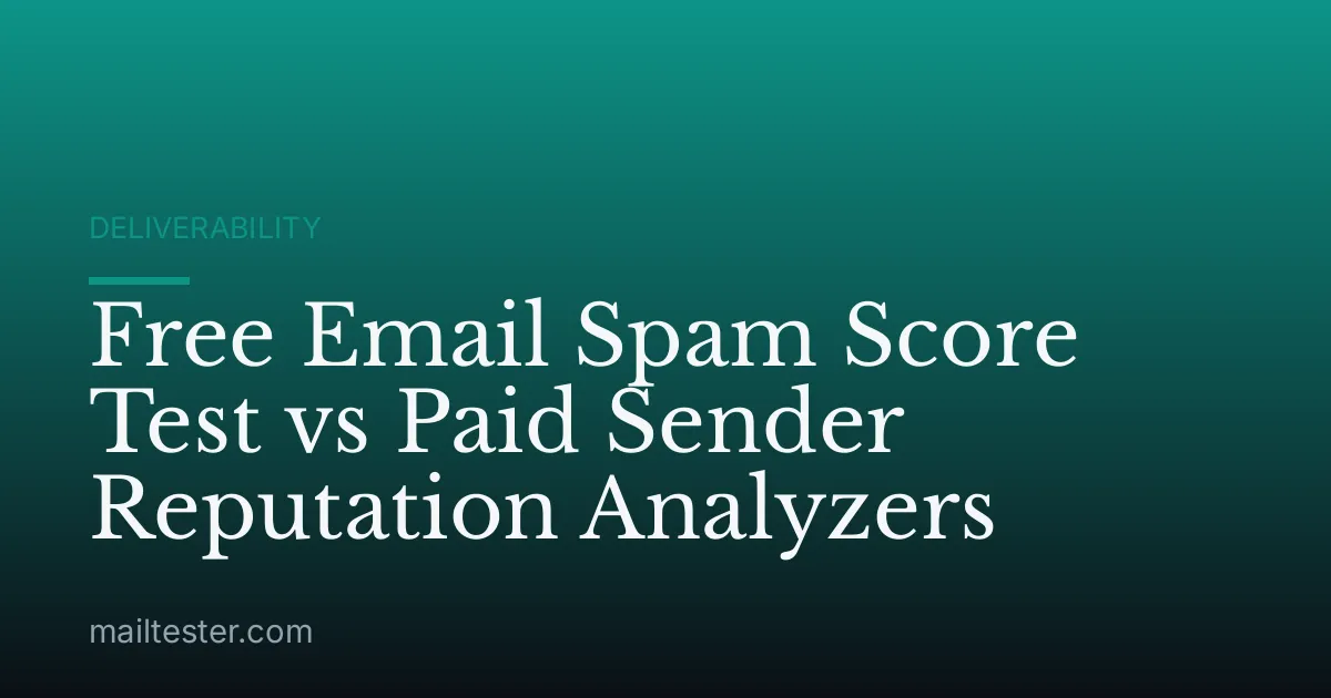 Free Email Spam Score Test vs Paid Sender Reputation Analyzers