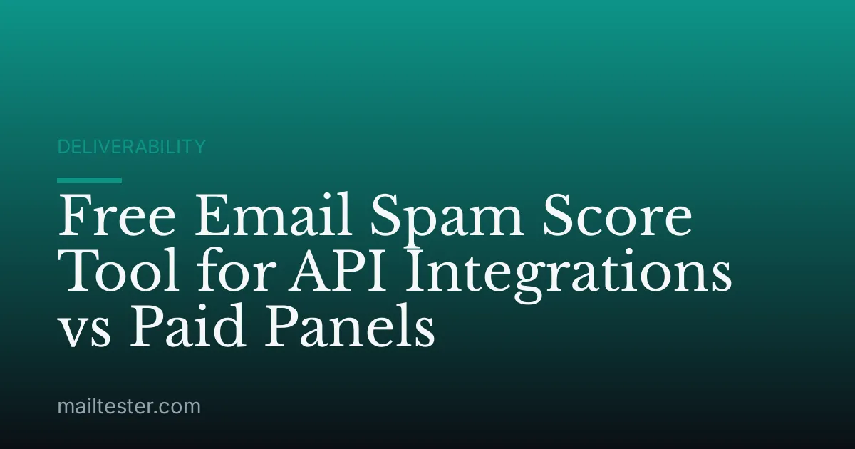 Free Email Spam Score Tool for API Integrations vs Paid Panels