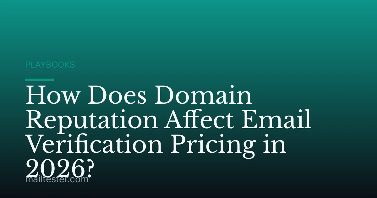 How Does Domain Reputation Affect Email Verification Pricing in 2026?