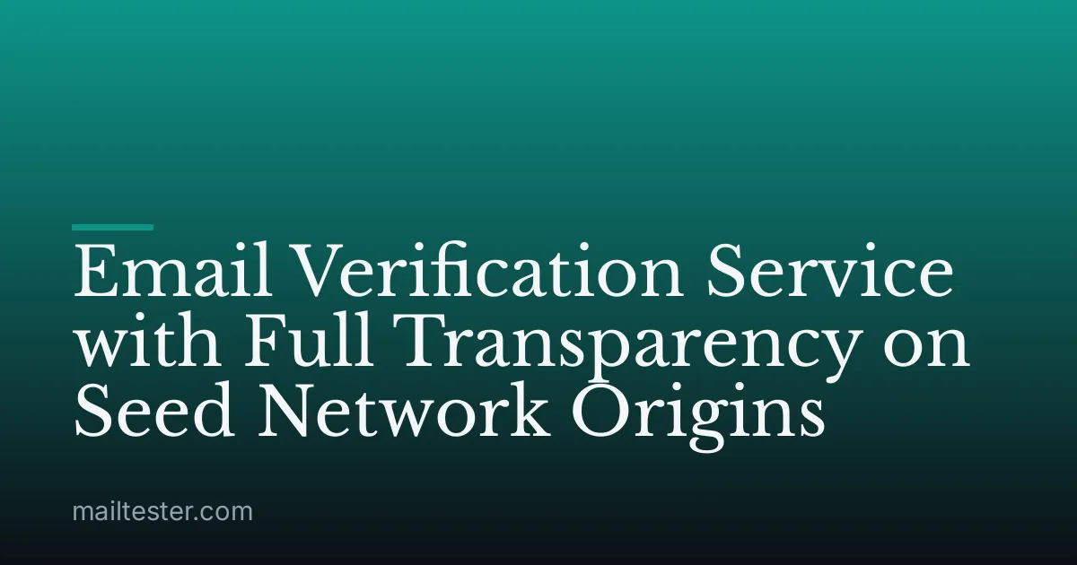 Email Verification Service with Full Transparency on Seed Network Origins
