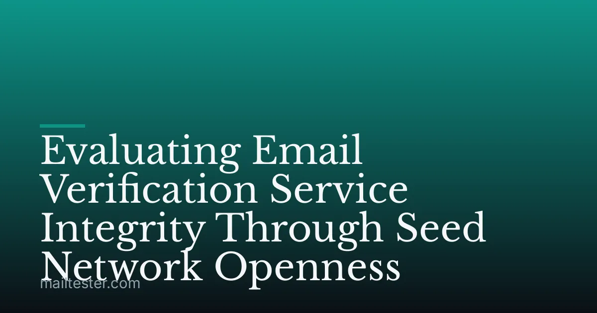 Evaluating Email Verification Service Integrity Through Seed Network Openness