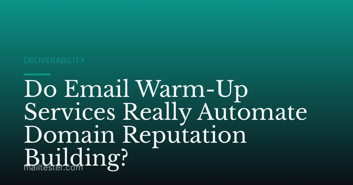 Do Email Warm-Up Services Really Automate Domain Reputation Building?