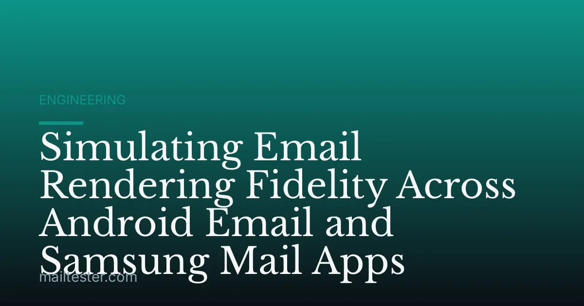 Simulating Email Rendering Fidelity Across Android Email and Samsung Mail Apps